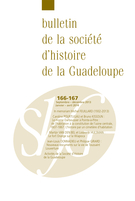 Couverture de Numéro 166-167, septembre 2013, décembre–janvier–avril 2014, p. 1-139, Bulletin de la Société d'Histoire de la Guadeloupe