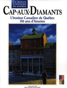 Couverture de L’Institut Canadien de Québec, 150 ans d’histoire, Numéro hors-série, 1998, p. 12-82, Cap-aux-Diamants
