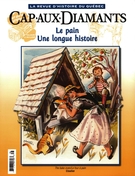 Couverture de Le pain, une longue histoire!, Numéro 78, été 2004, p. 9-58, Cap-aux-Diamants