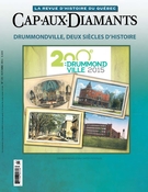 Couverture de Drummondville, deux siècles d’histoire, Numéro 123, 2015, p. 2-54, Cap-aux-Diamants