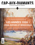Couverture de Les années 1930 : crise, espoirs et renouveau, Numéro 144, hiver 2021, p. 2-73, Cap-aux-Diamants