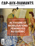 Couverture de Activisme et mobilisations féministes au Québec, Numéro 145, printemps 2021, p. 2-69, Cap-aux-Diamants