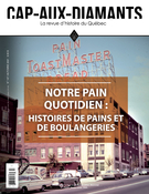 Couverture de Notre pain quotidien : histoires de pains et de boulangeries, Numéro 147, automne 2021, p. 2-64, Cap-aux-Diamants