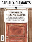 Couverture du numéro 'Vies visibles, vies clandestines : normes, marginalités et représentations sous le regard de la relève' de la revue 'Cap-aux-Diamants'