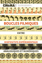 Couverture du numéro 'Boucles filmiques : entre dispositifs expérimentaux analogiques et numériques' de la revue 'Cinémas'