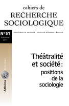 Couverture de Théâtralité et société : positions de la sociologie, Numéro 51, automne 2011, p. 5-218, Cahiers de recherche sociologique