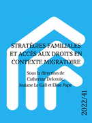Couverture de Stratégies familiales et accès aux droits en contexte migratoire, Numéro 41, 2022, Enfances, Familles, Générations