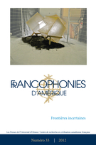 Couverture de Frontières incertaines, Numéro 33, printemps 2012, p. 9-159, Francophonies d'Amérique