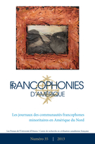 Couverture de Les journaux des communautés francophones minoritaires en Amérique du Nord, Numéro 35, printemps 2013, p. 9-198, Francophonies d'Amérique