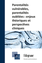 Couverture du numéro 'Parentalités vulnérables, parentalités oubliées : enjeux théoriques et perspectives cliniques' de la revue 'Filigrane'