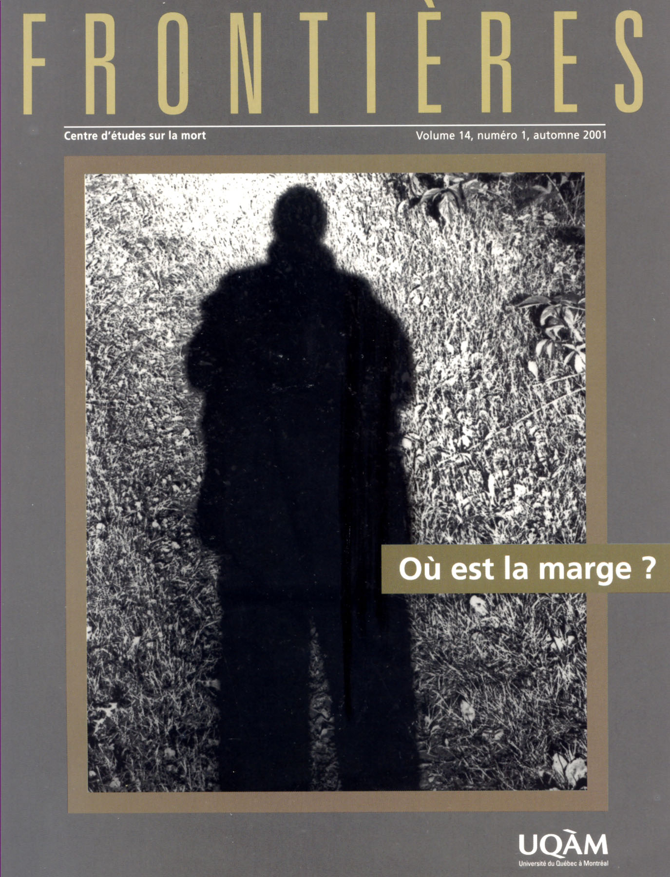 Couverture de Où est la marge ?, Volume 14, numéro 1, automne 2001, p. 3-90, Frontières
