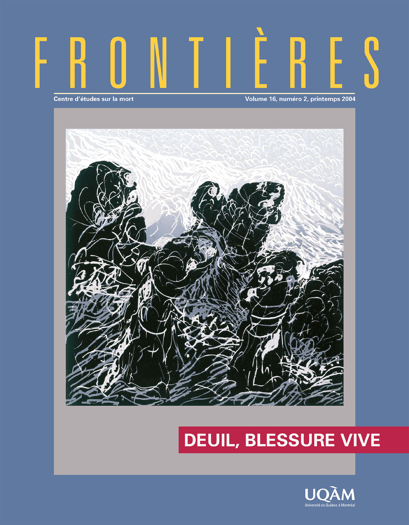 Couverture de Deuil, blessure vive, Volume 16, numéro 2, printemps 2004, p. 3-111, Frontières
