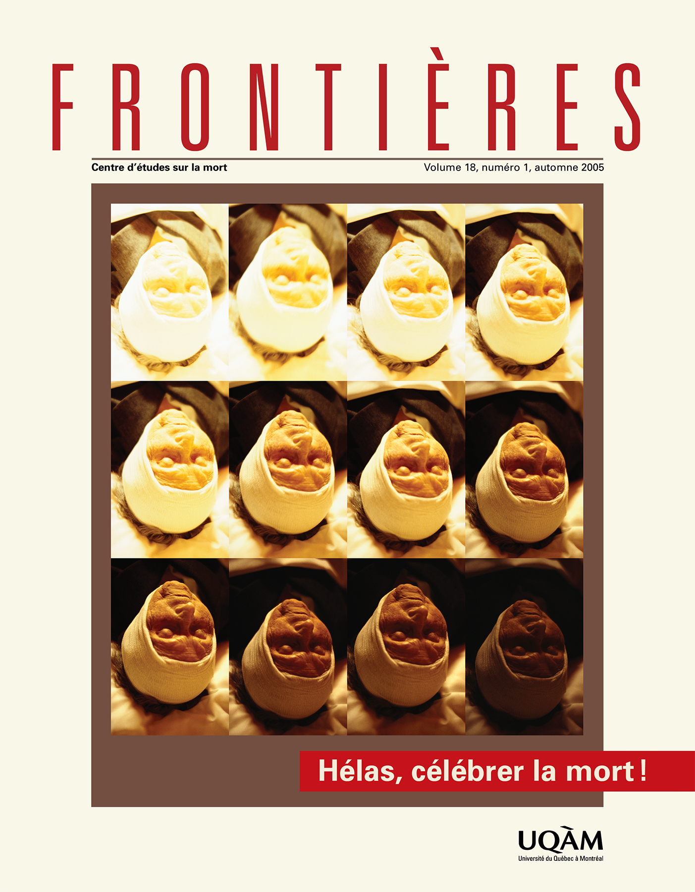 Couverture de Hélas, célébrer la mort!, Volume 18, numéro 1, automne 2005, p. 3-84, Frontières