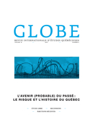 Couverture de L’avenir (probable) du passé : le risque et l’histoire du Québec, Volume 16, numéro 2, 2013, p. 11-177, Globe
