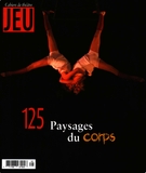 Couverture de Paysages du corps, Numéro 125 (4), 2007, p. 3-184, Jeu
