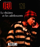 Couverture de Le théâtre et les adolescents, Numéro 128 (3), 2008, p. 2-203, Jeu