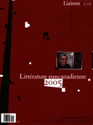 Couverture de Littérature pancanadienne 2005, Numéro 129, 2005, p. 5-108, Liaison
