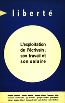 Couverture de L’exploitation de l’écrivain : son travail et son salaire, Volume 12, numéro 3, mai–juin 1970, p. 5-126, Liberté