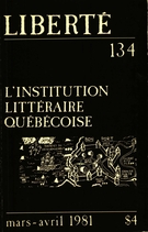 Couverture de L’institution littéraire québécoise, Volume 23, numéro 2 (134), mars–avril 1981, p. 3-160, Liberté