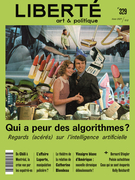 Couverture de Qui a peur des algorithmes ? Regards (acérés) sur l’intelligence artificielle, Numéro 329, hiver 2021, p. 5-86, Liberté