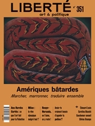 Couverture du numéro 'Amériques bâtardes. Marcher, marronner, traduire ensemble' de la revue 'Liberté'