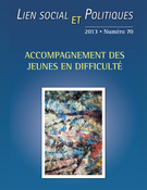 Couverture de Accompagnement des jeunes en difficulté, Numéro 70, automne 2013, p. 3-240, Lien social et Politiques
