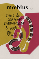 Couverture de Tous les serpents connaissent le goût des fruits, Numéro 157, printemps 2018, p. 7-133, Moebius