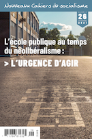 Couverture de L’école publique au temps du néolibéralisme, Numéro 26, automne 2021, p. 8-266, Nouveaux Cahiers du socialisme