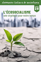 Couverture du numéro 'L’écosocialisme, une stratégie pour notre temps' de la revue 'Nouveaux Cahiers du socialisme'