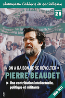 Couverture de Pierre Beaudet, une contribution intellectuelle, politique et militante, Numéro 29, printemps 2023, p. 8-253, Nouveaux Cahiers du socialisme