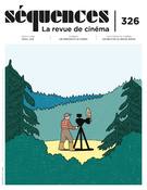 Couverture de Les régions et le cinéma, Numéro 326, printemps 2021, p. 2-56, Séquences : la revue de cinéma