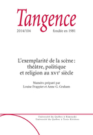 Couverture de L’exemplarité de la scène : théâtre, politique et religion au XVI<sup>e</sup> siècle, Numéro 104, 2014, p. 5-136, Tangence