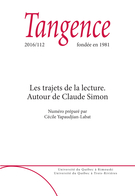 Couverture de Les trajets de la lecture. Autour de Claude Simon, Numéro 112, 2016, p. 5-148, Tangence