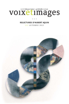 Couverture de Relectures d’Hubert Aquin, Volume 38, numéro 1 (112), automne 2012, p. 7-178, Voix et Images