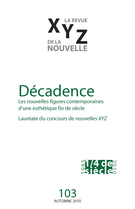 Couverture de Décadence, Numéro 103, automne 2010, p. 5-98, XYZ. La revue de la nouvelle