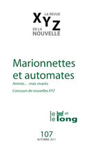 Couverture de Marionnettes et automates, Numéro 107, automne 2011, p. 5-98, XYZ. La revue de la nouvelle