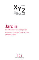 Couverture de Jardin, Numéro 121, printemps 2015, p. 5-96, XYZ. La revue de la nouvelle