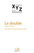 Couverture de Le double, Numéro 128, hiver 2016, p. 5-98, XYZ. La revue de la nouvelle