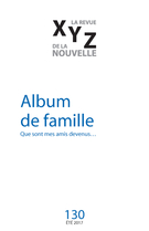 Couverture de Album de famille, Numéro 130, été 2017, p. 5-98, XYZ. La revue de la nouvelle