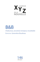 Couverture de B&B, Numéro 146, été 2021, p. 5-100, XYZ. La revue de la nouvelle