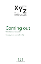 Couverture de Coming out, Numéro 151, automne 2022, p. 5-100, XYZ. La revue de la nouvelle